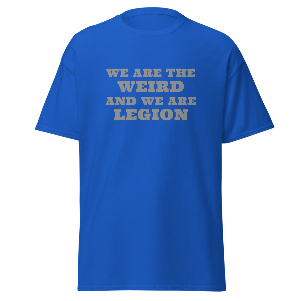 "We are the weird and we are legion" printed on a royal on an invisible body