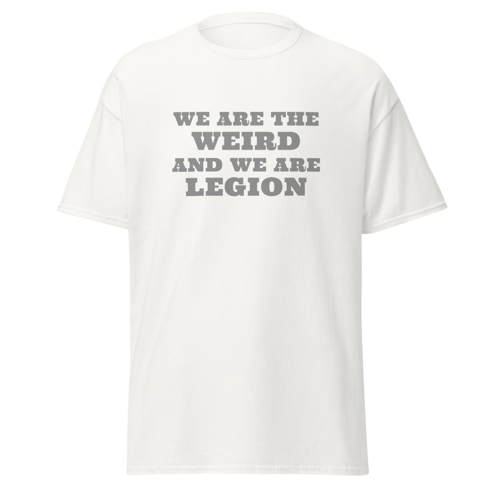"We are the weird and we are legion" printed on a white on an invisible body