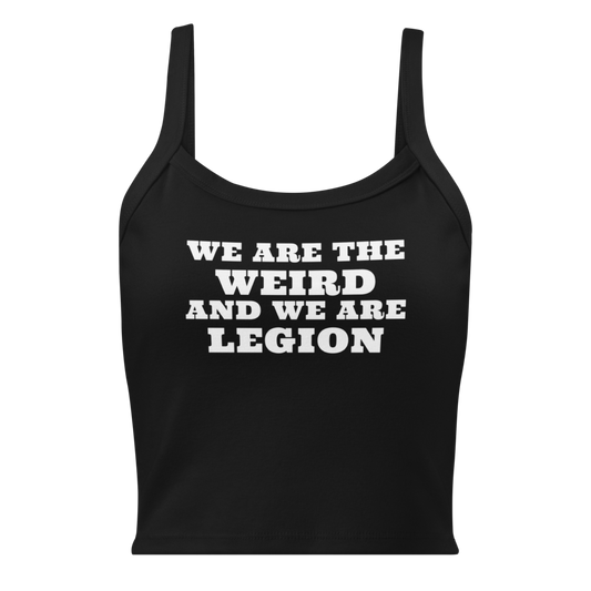 "We are the weird and we are legion" printed on a solid black blend women's micro-rib tanktop laying on a flat surface
