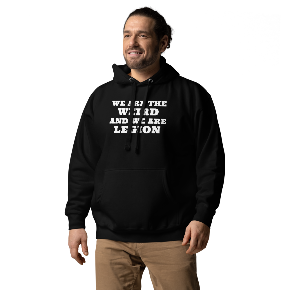 "We are the weird and we are legion" printed on a black unisex hoodie worn by a male