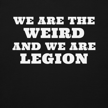 "We are the weird and we are legion" printed on a black background