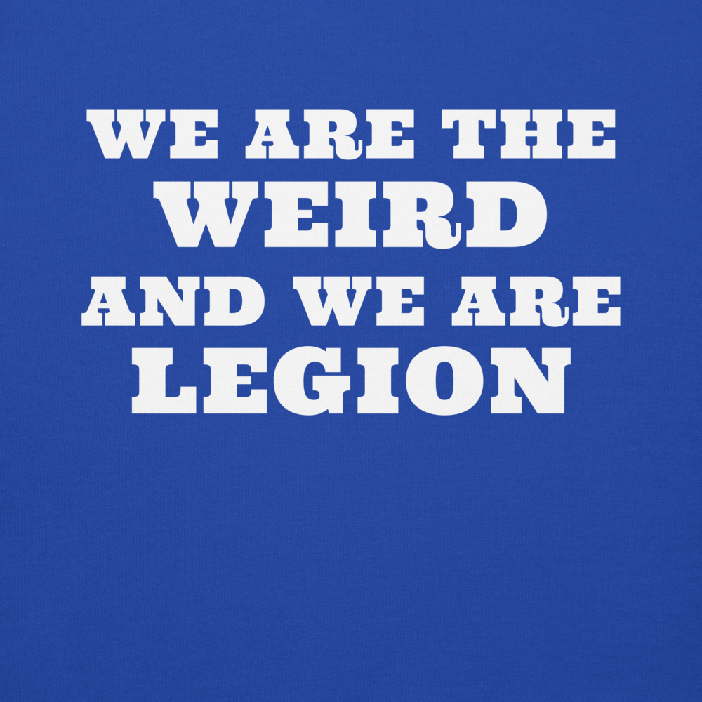 "We are the weird and we are legion" printed on a team royal background