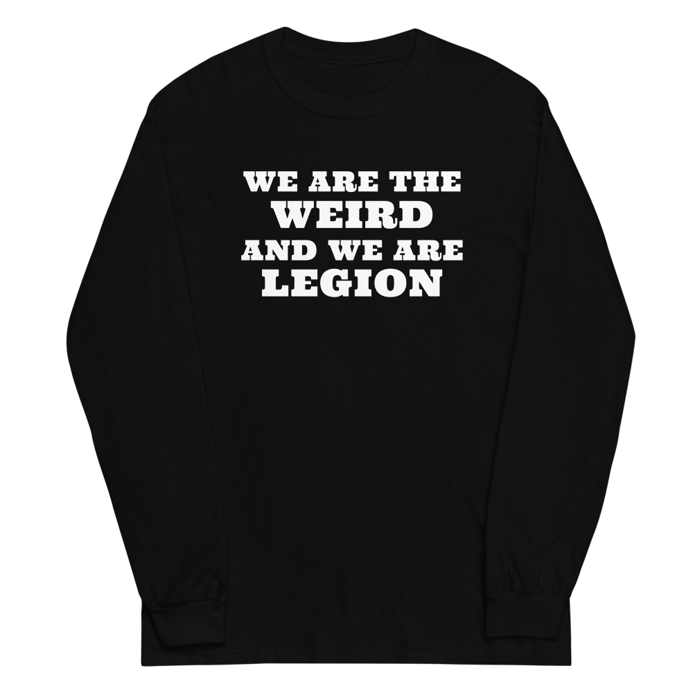 "We are the weird and we are legion" printed on a black men's long sleeve shirt laying on a flat surface