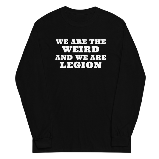 "We are the weird and we are legion" printed on a black men's long sleeve shirt laying on a flat surface