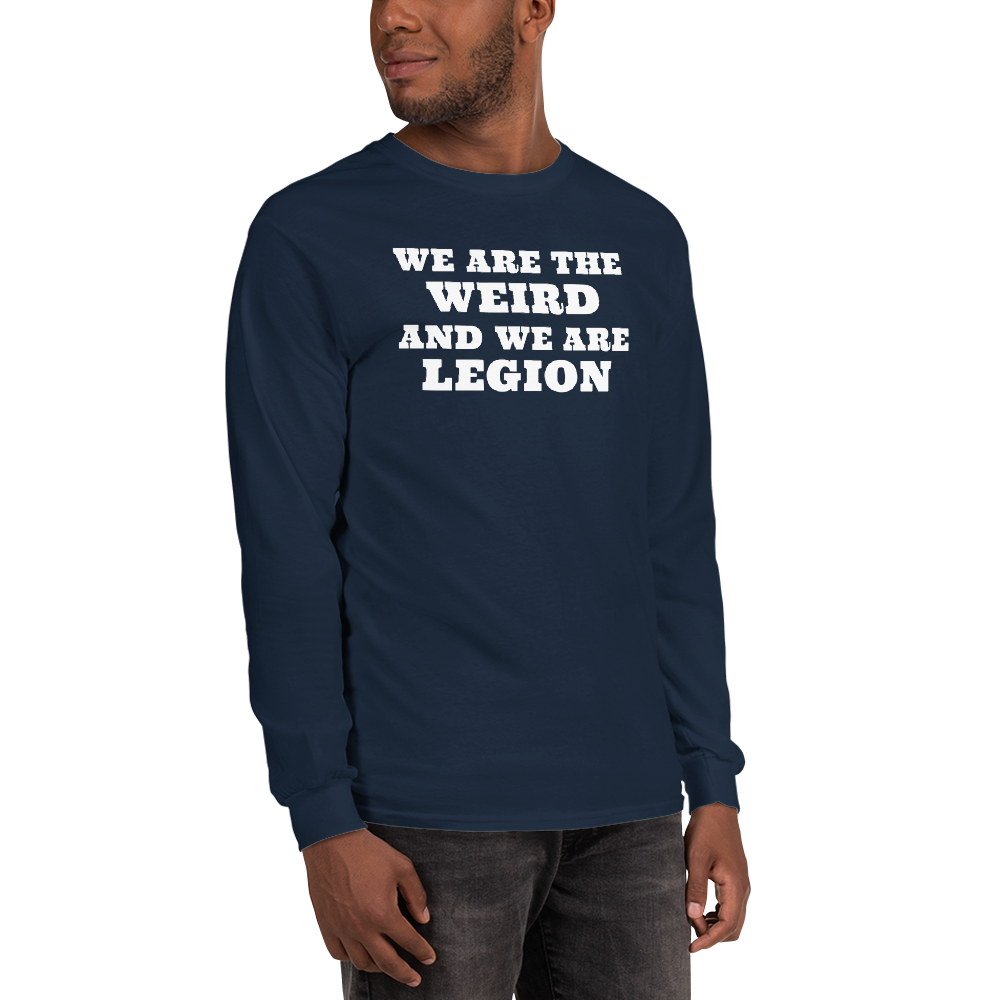 "We are the weird and we are legion" printed on a navy men's long sleeve shirt worn by a male