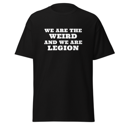 "We are the weird and we are legion" printed on a black on an invisible body