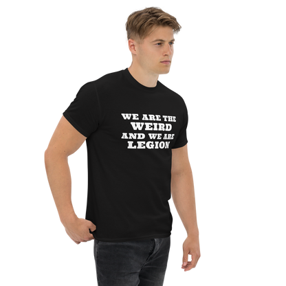 "We are the weird and we are legion" printed on a black unisex classic tee worn by a male