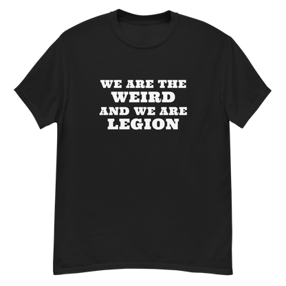 "We are the weird and we are legion" printed on a black unisex classic tee laying on a flat surface