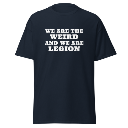 "We are the weird and we are legion" printed on a navy on an invisible body