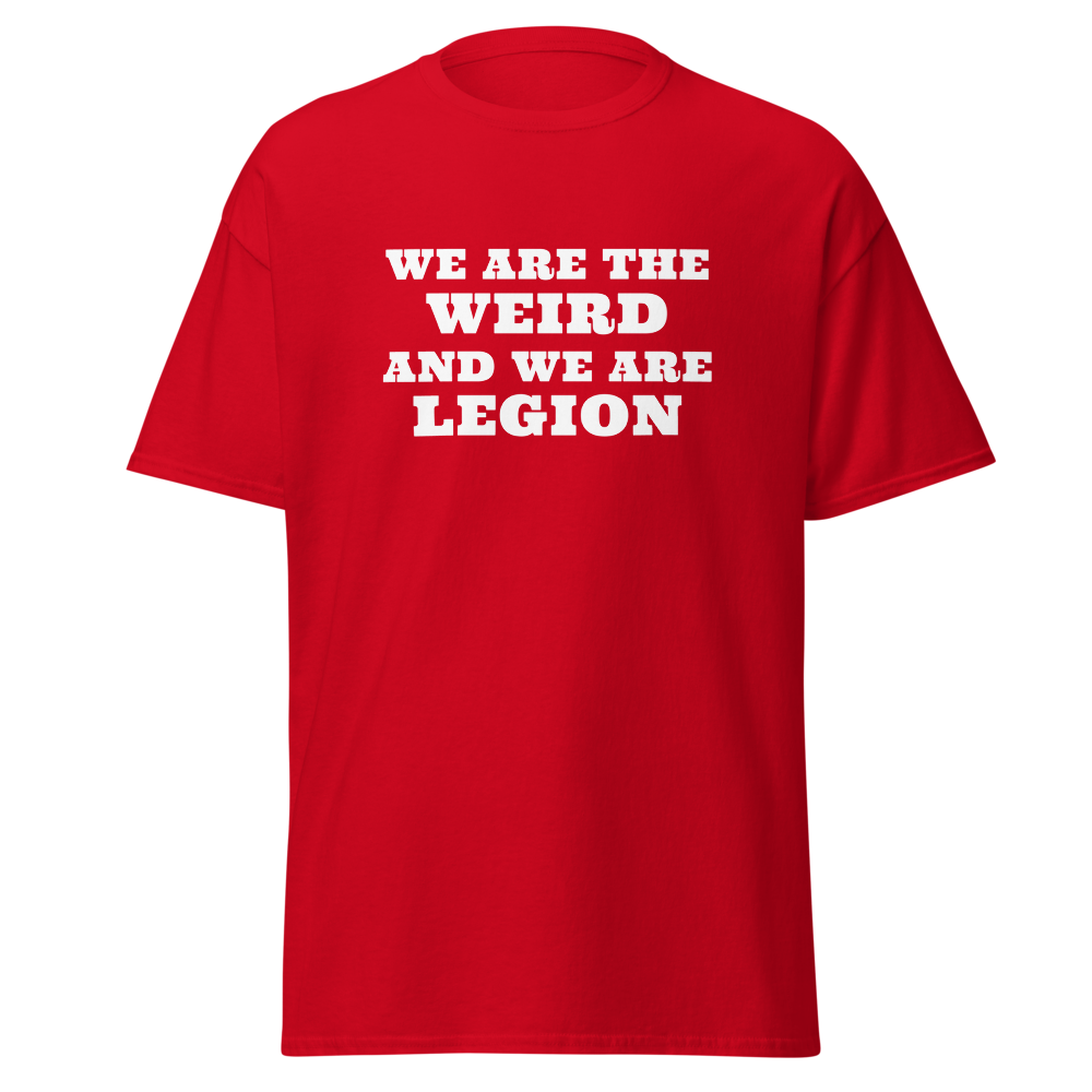 "We are the weird and we are legion" printed on a red on an invisible body