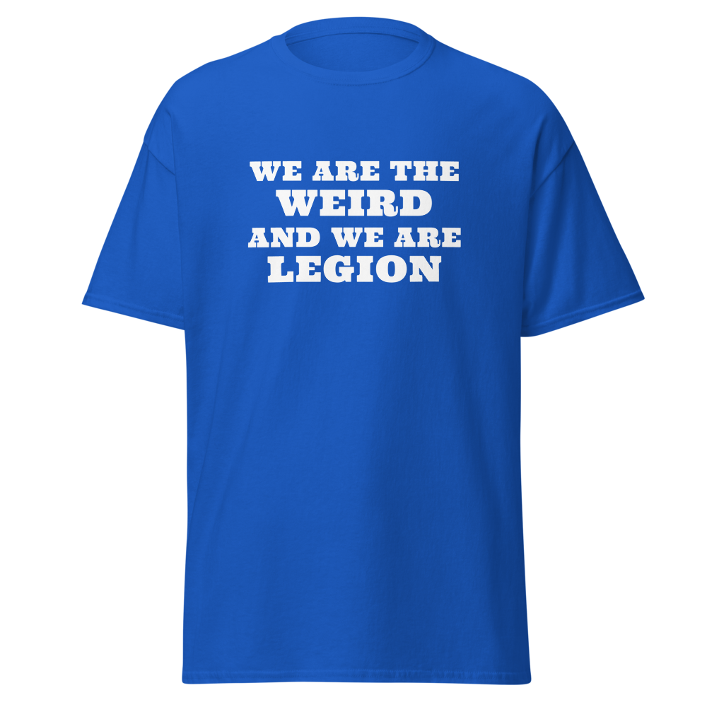 "We are the weird and we are legion" printed on a royal on an invisible body