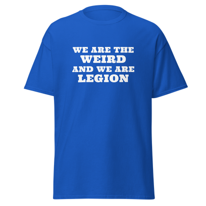 "We are the weird and we are legion" printed on a royal on an invisible body