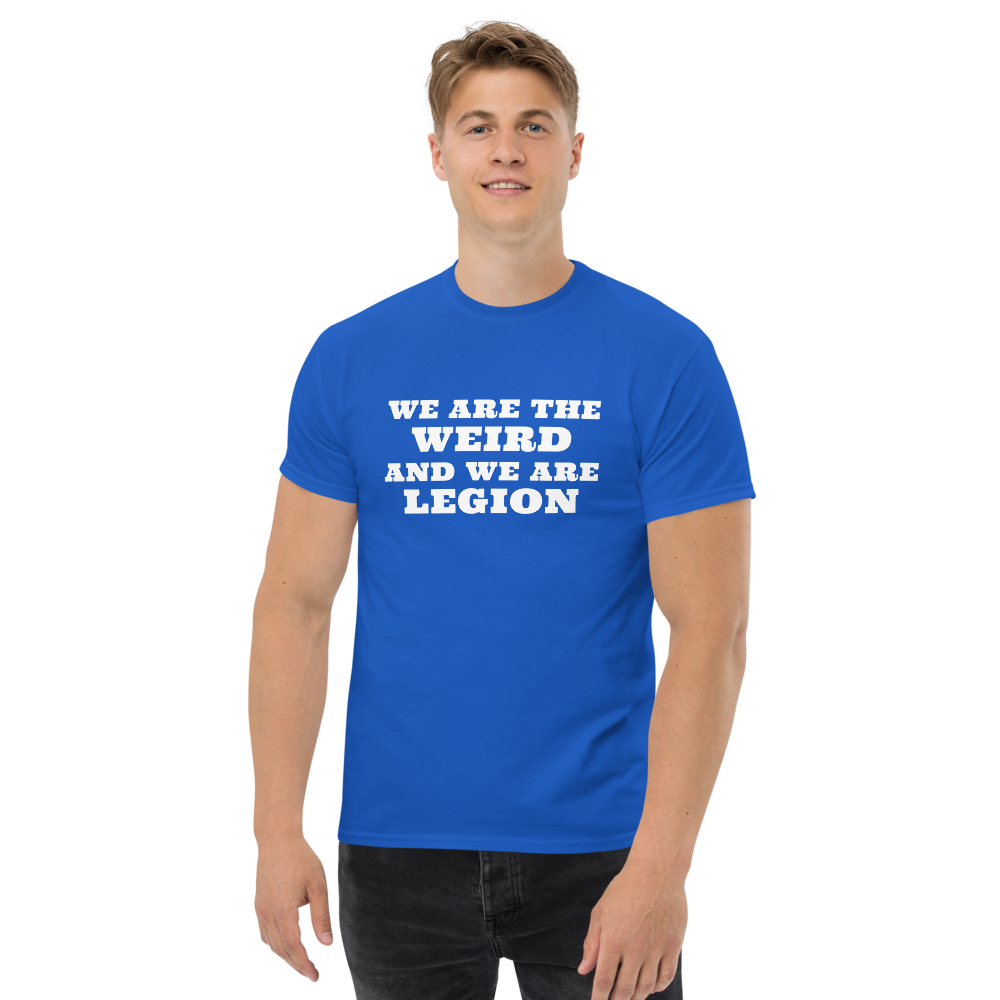 "We are the weird and we are legion" printed on a royal unisex classic tee worn by a male