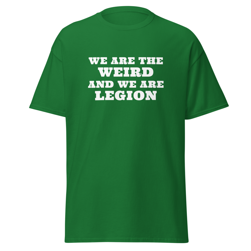 "We are the weird and we are legion" printed on a turf green on an invisible body