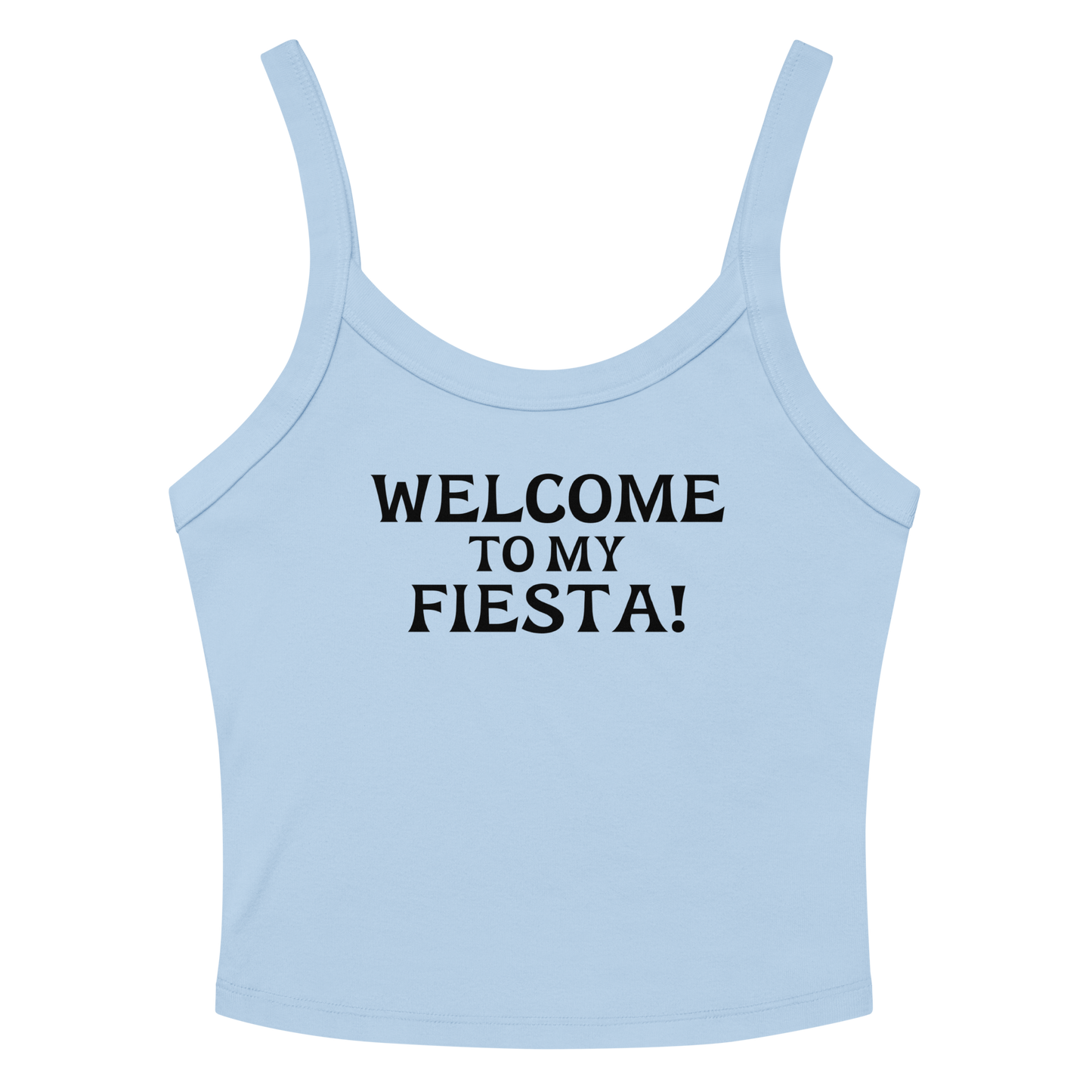 "Welcome to my fiesta!" printed on a solid baby blue blend women's micro-rib tanktop laying on a flat surface amongst sunglasses and shorts