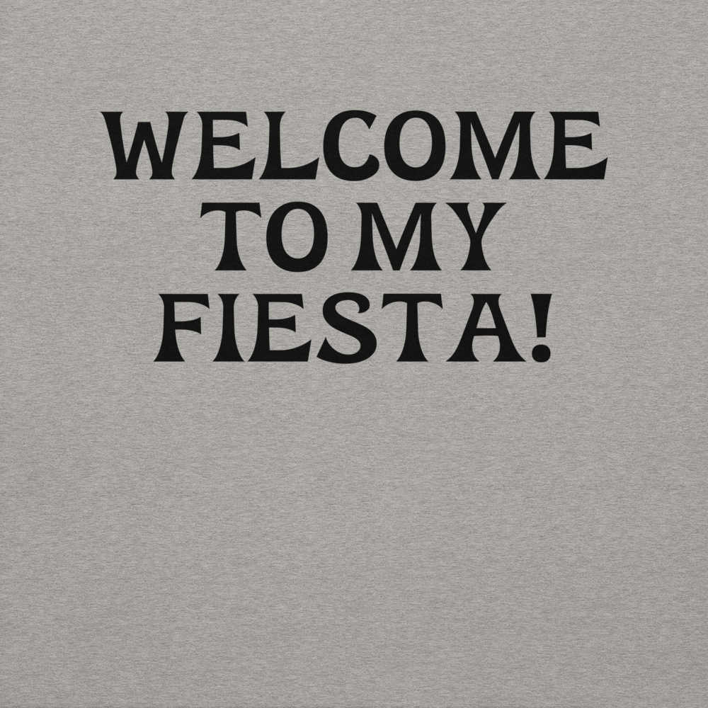 "Welcome to my fiesta!" printed on a carbon grey background