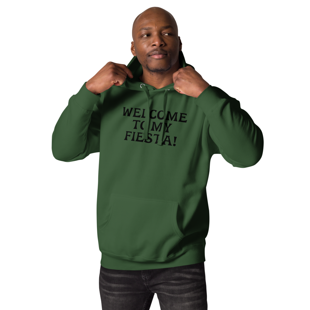 "Welcome to my fiesta!" printed on a forest green unisex hoodie worn by a male