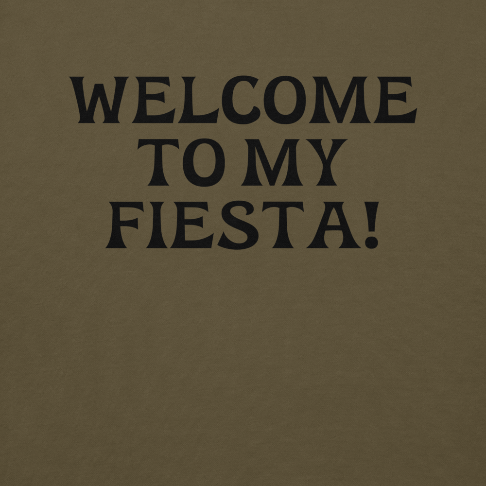 "Welcome to my fiesta!" printed on a military green background