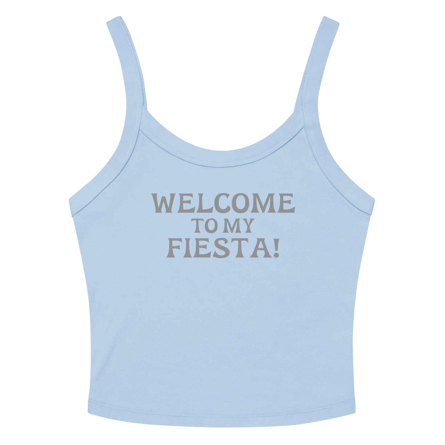 "Welcome to my fiesta!" printed on a solid baby blue blend tbd