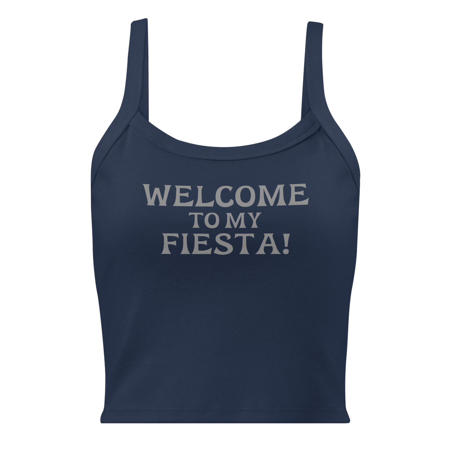 "Welcome to my fiesta!" printed on a solid navy blend women's micro-rib tanktop laying on a flat surface