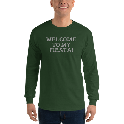 "Welcome to my fiesta!" printed on a forest green men's long sleeve shirt worn by a male