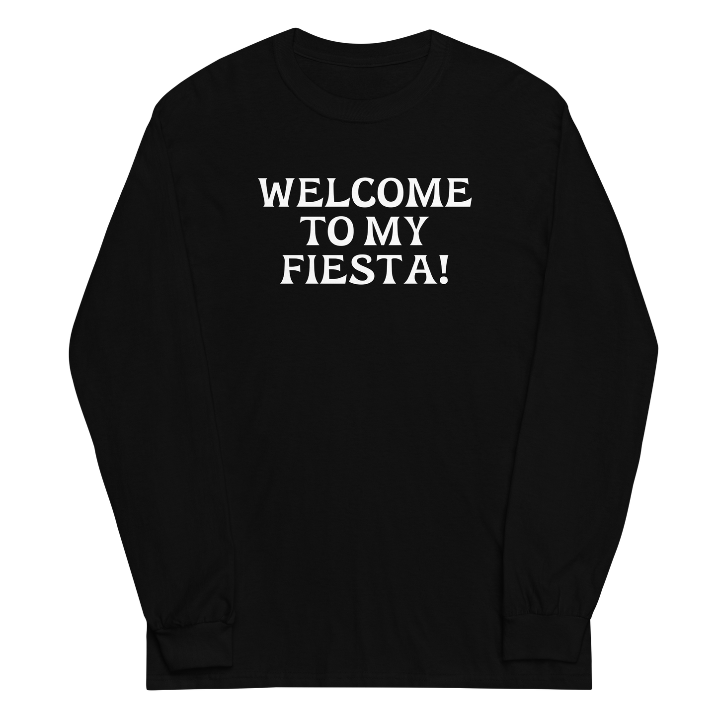 "Welcome to my fiesta!" printed on a black men's long sleeve shirt laying on a flat surface