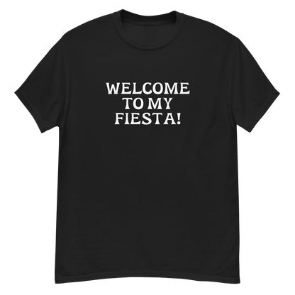 "Welcome to my fiesta!" printed on a black unisex classic tee laying on a flat surface