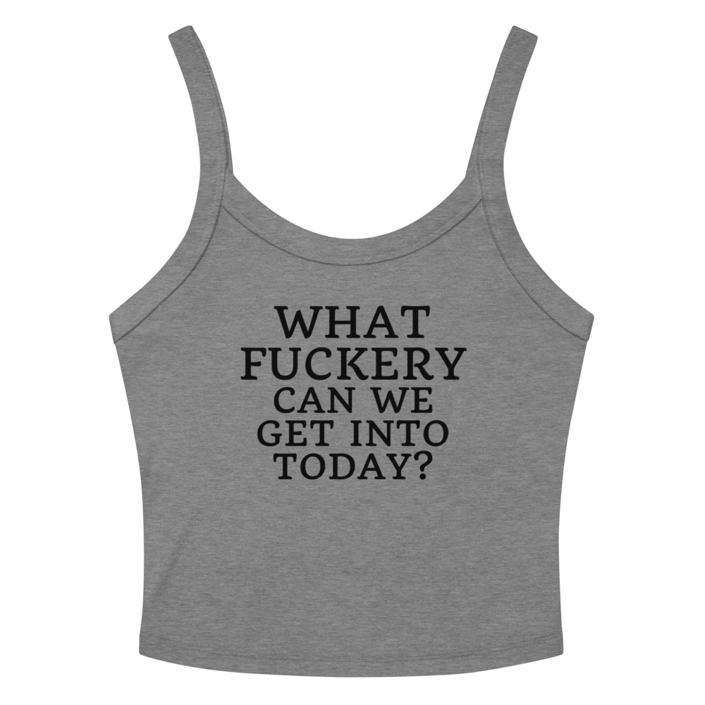 "What fuckery can we get into today?" printed on a athletic heather women's micro-rib tanktop laying on a flat surface amongst sunglasses and shorts