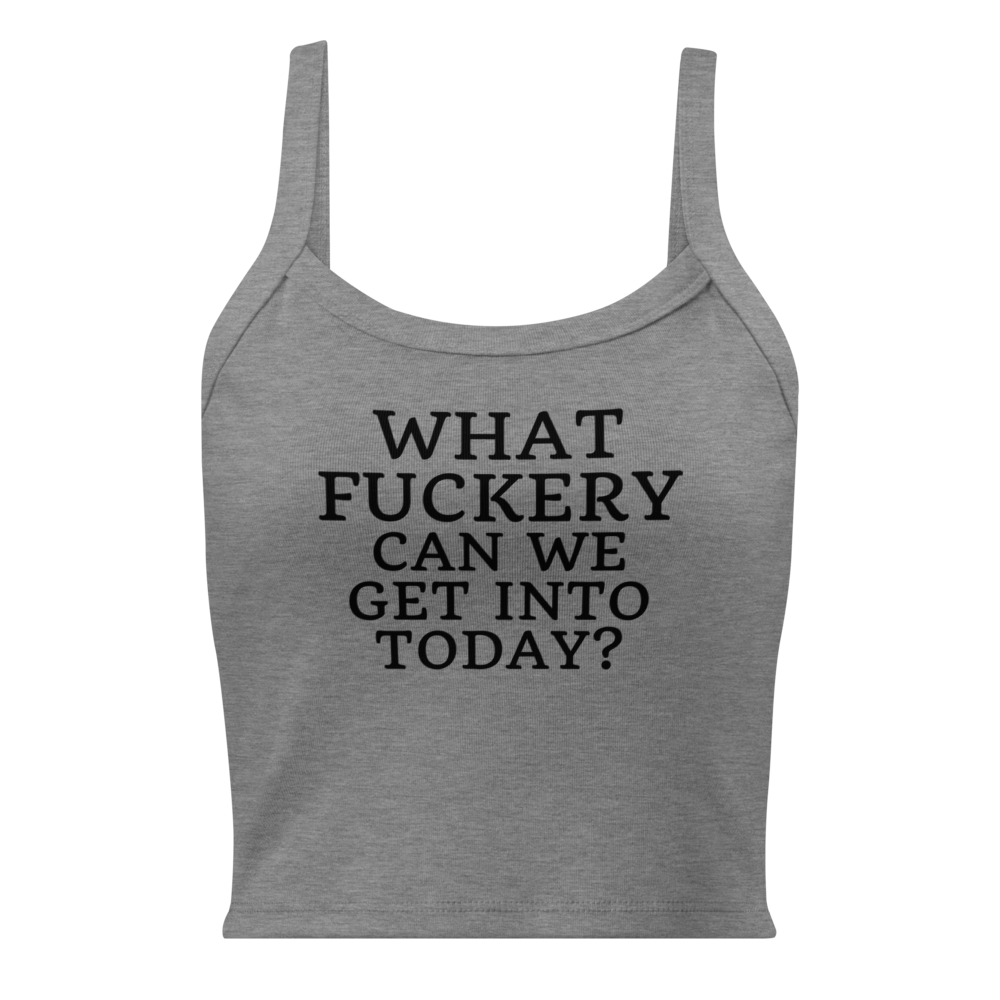 "What fuckery can we get into today?" printed on a athletic heather women's micro-rib tanktop laying on a flat surface