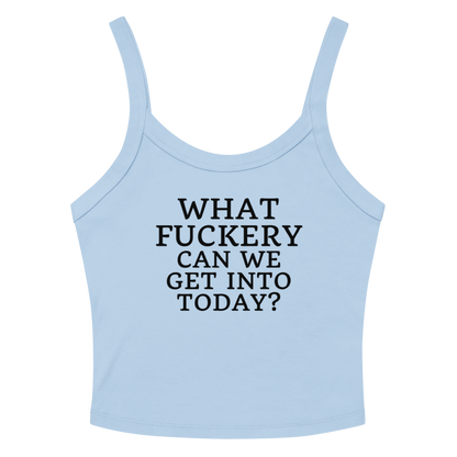 "What fuckery can we get into today?" printed on a solid baby blue blend tbd