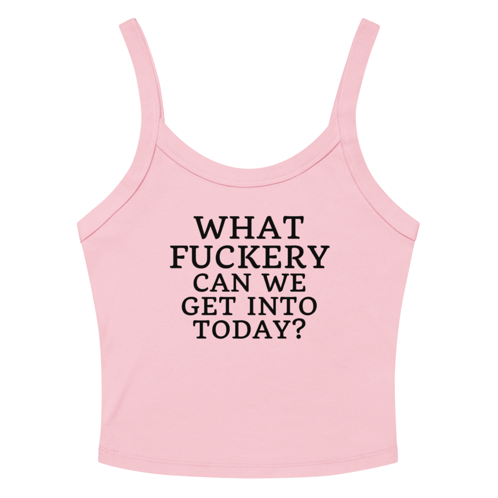 "What fuckery can we get into today?" printed on a solid pink blend women's micro-rib tanktop laying on a flat surface amongst sunglasses and shorts