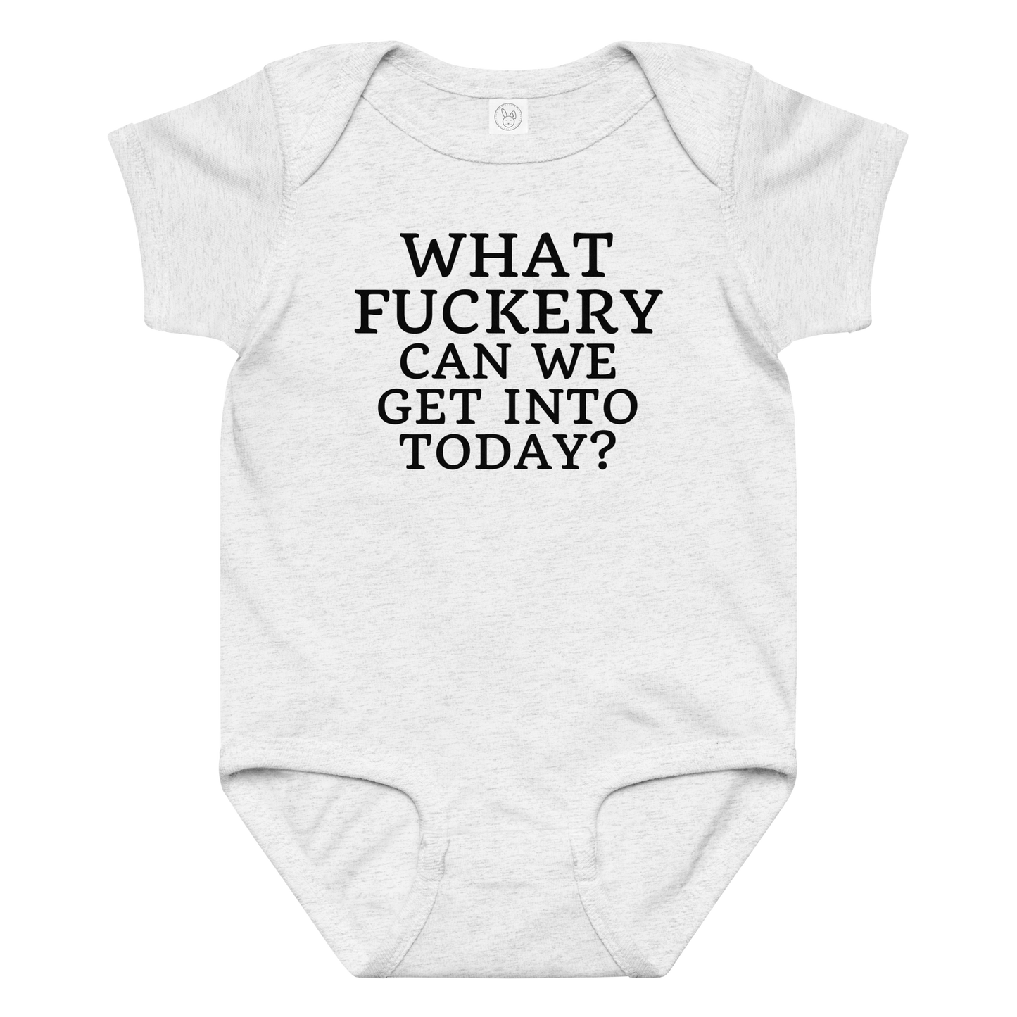 "What fuckery can we get into today?" printed on a ash baby jersey bodysuit laying on a flat surface amongst other clothes