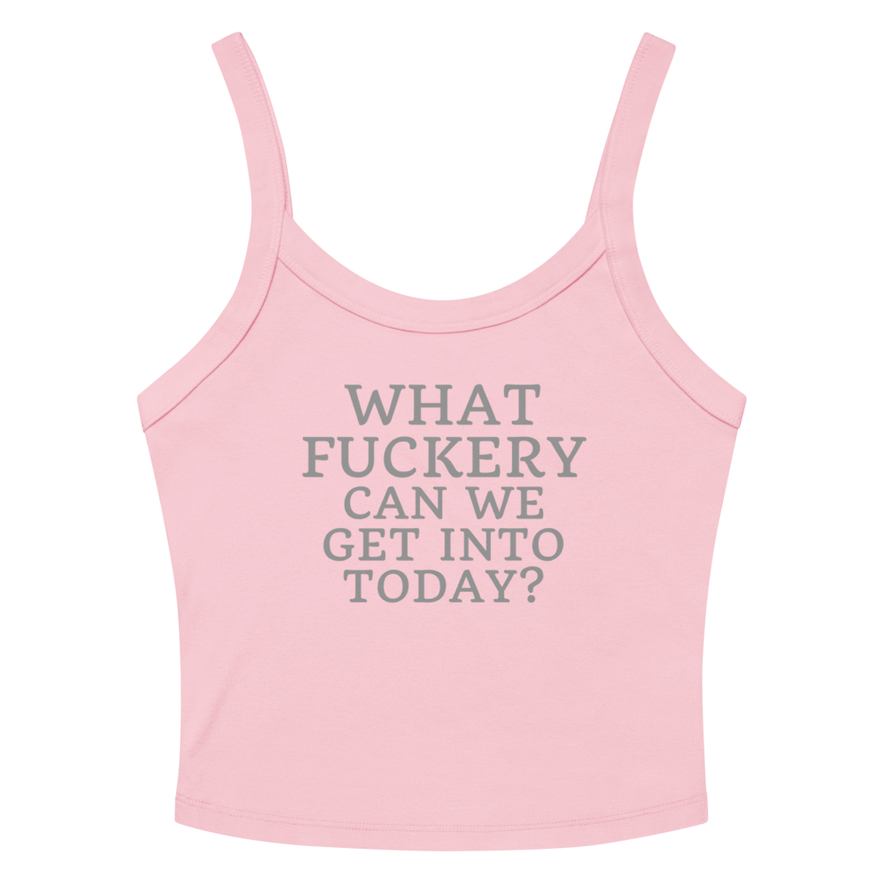 "What fuckery can we get into today?" printed on a solid pink blend women's micro-rib tanktop laying on a flat surface amongst sunglasses and shorts
