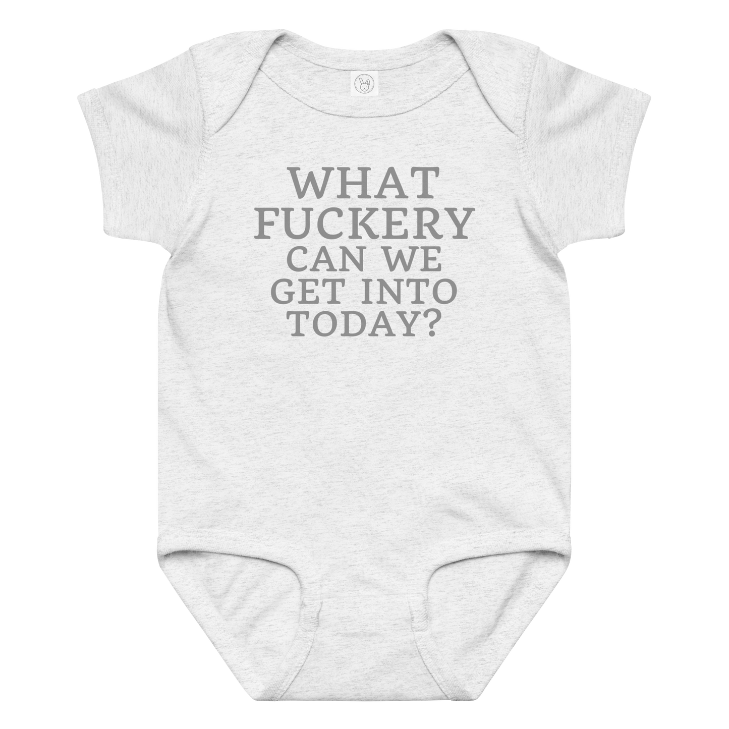 "What fuckery can we get into today?" printed on a ash baby jersey bodysuit laying on a flat surface amongst other clothes