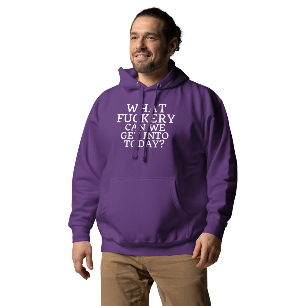 "What fuckery can we get into today?" printed on a purple unisex hoodie worn by a male