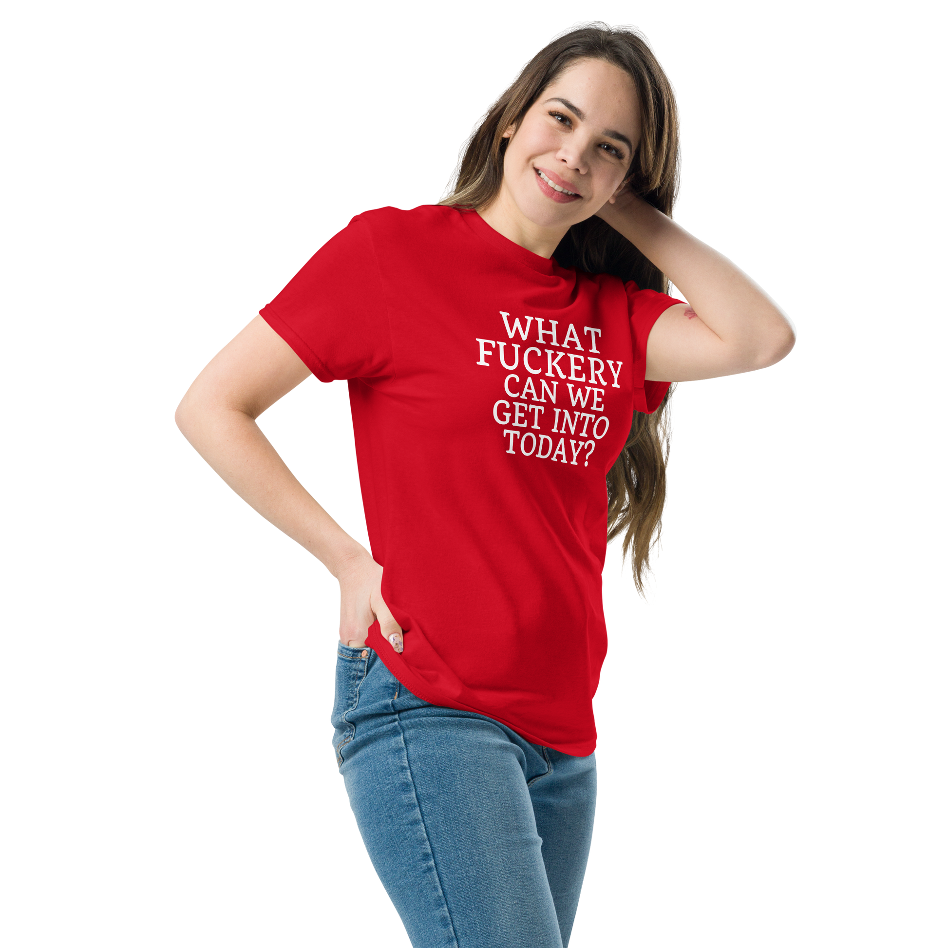 "What fuckery can we get into today?" printed on a red unisex classic tee worn by a female