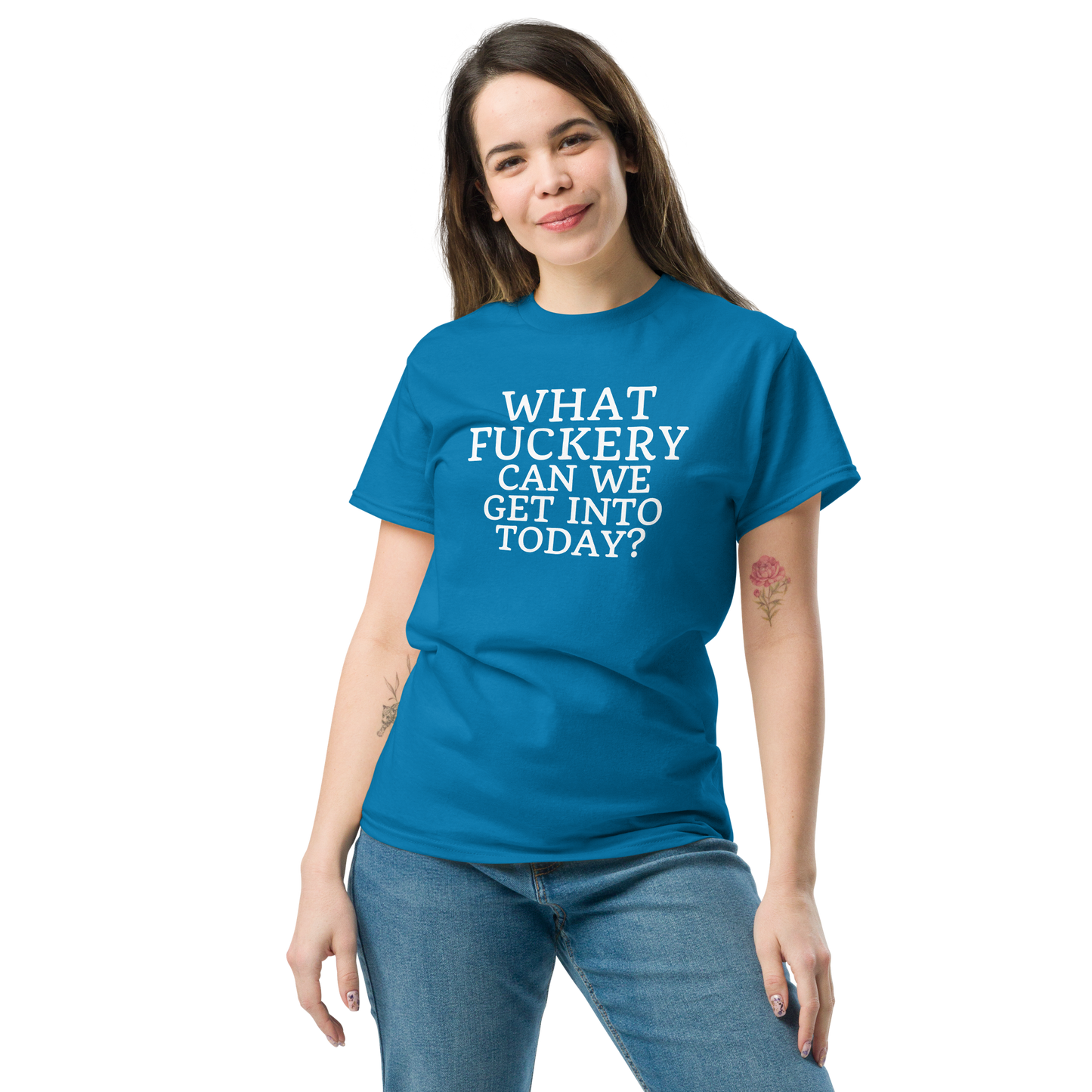"What fuckery can we get into today?" printed on a sapphire unisex classic tee worn by a female