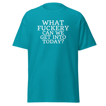 "What fuckery can we get into today?" printed on a tropical blue on an invisible body