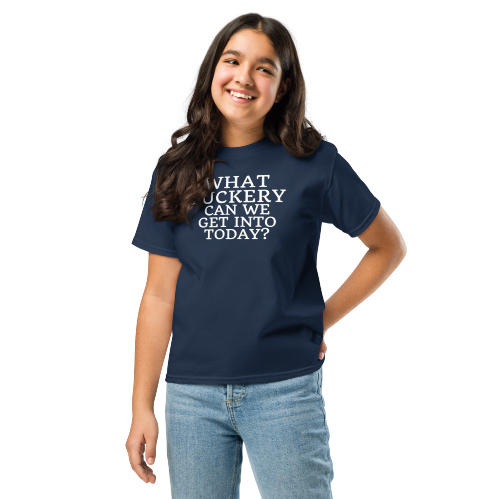 "What fuckery can we get into today?" printed on a navy youth classic tee worn by a female