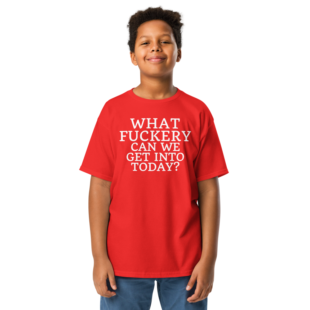 "What fuckery can we get into today?" printed on a red youth classic tee worn by a male