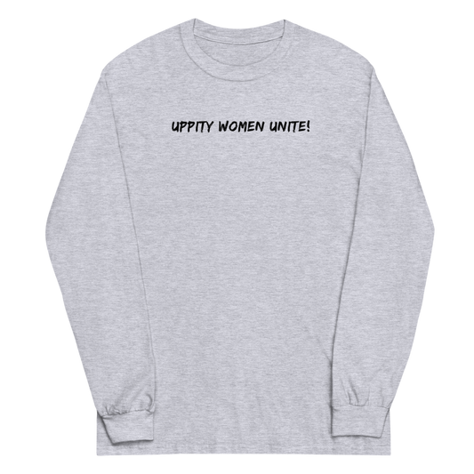 "Uppity Women Unite" printed on a sport grey men's long sleeve shirt laying on a flat surface