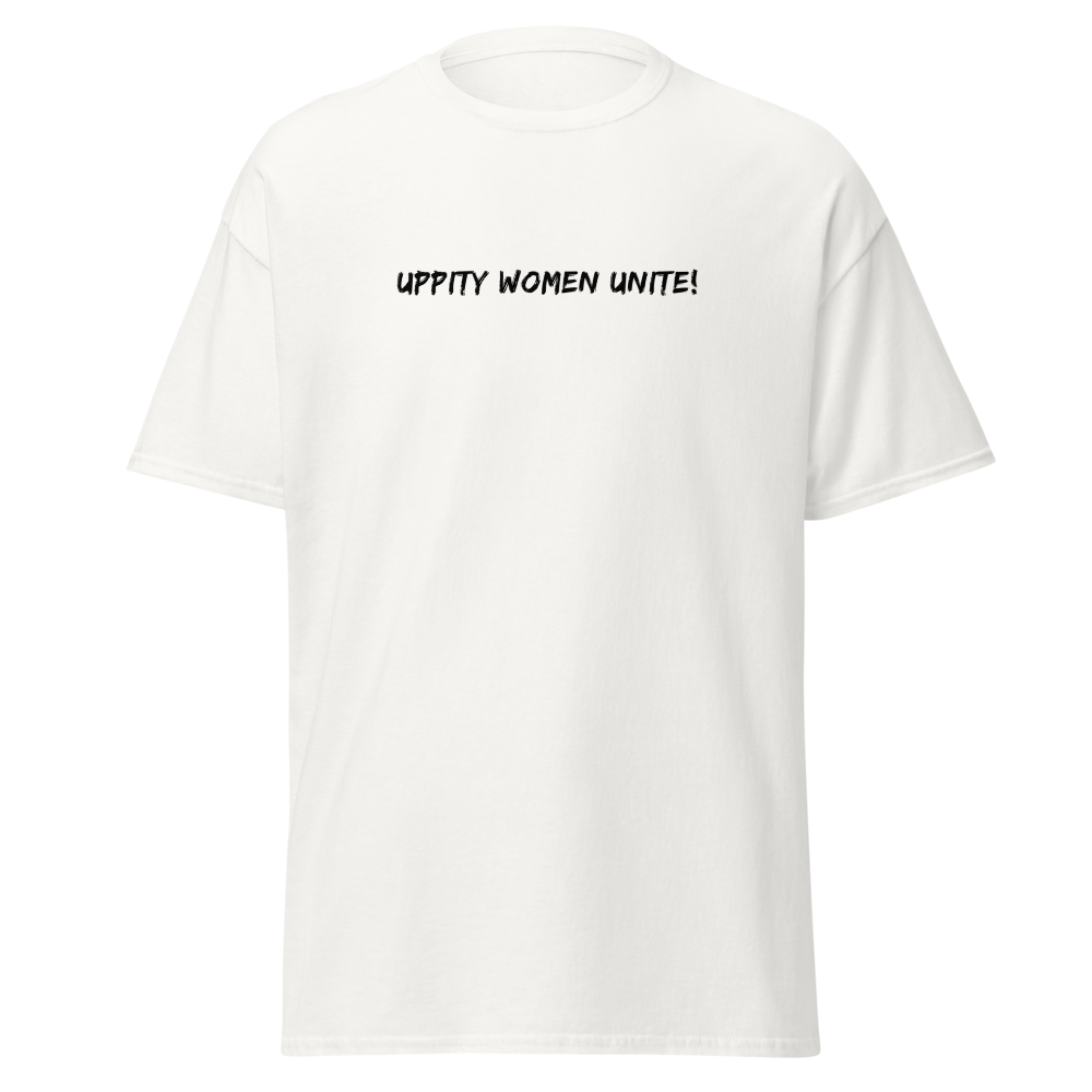 "Uppity Women Unite" printed on a white on an invisible body