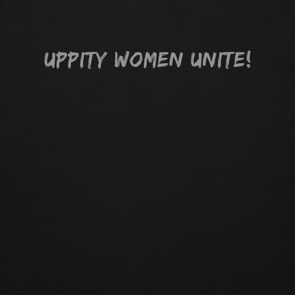 "Uppity Women Unite" printed on a black background