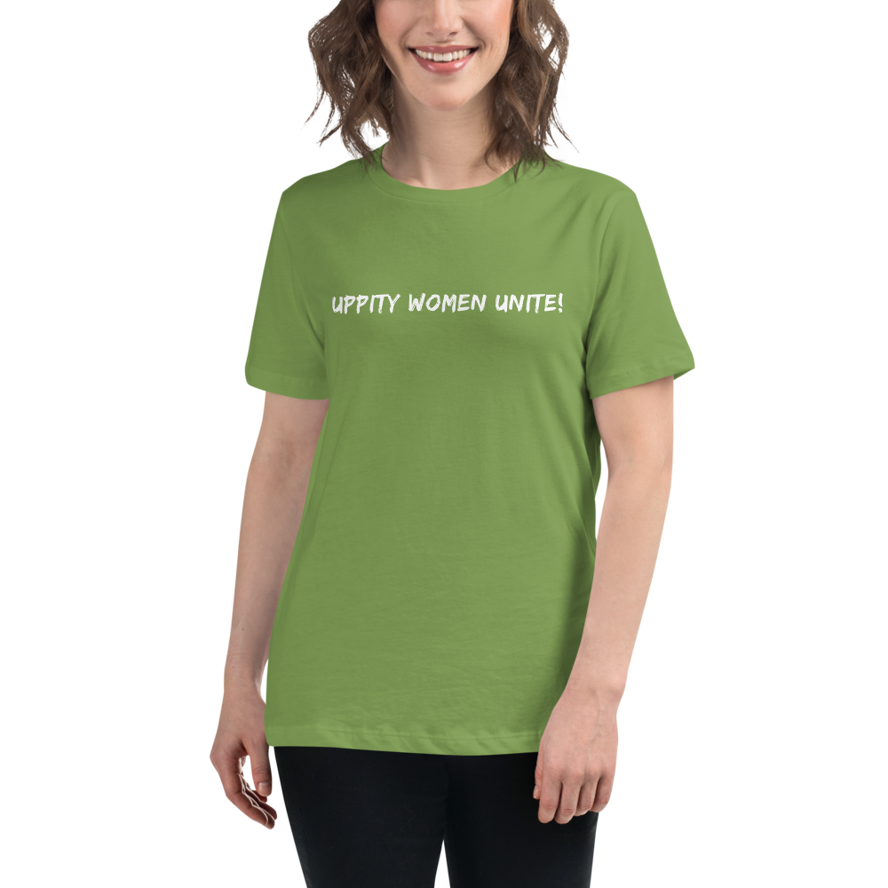 "Uppity Women Unite" printed on a leaf women's relaxed t-shirt worn by a female