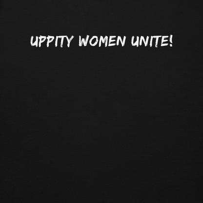 "Uppity Women Unite" printed on a black background