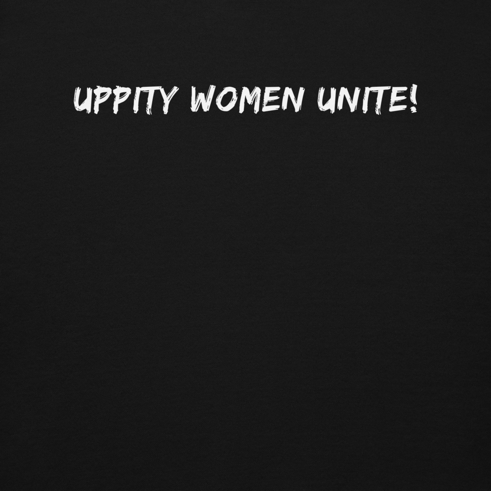 "Uppity Women Unite" printed on a black background