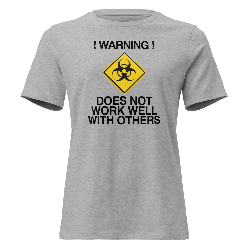 "!Warning! Does Not Work Well With Others" printed on a athletic heather on an invisible / simulated body