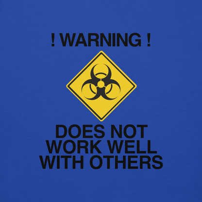 "!Warning! Does Not Work Well With Others" printed on a team royal background