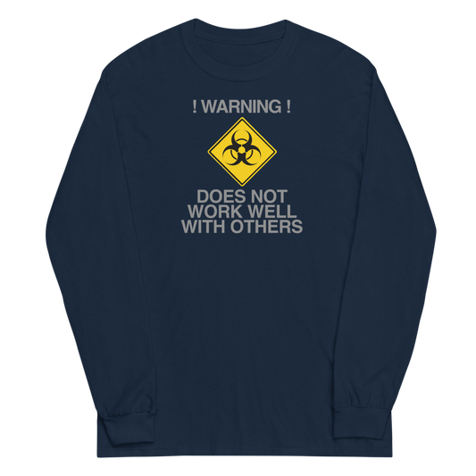 "!Warning! Does Not Work Well With Others" printed on a navy men's long sleeve shirt laying on a flat surface