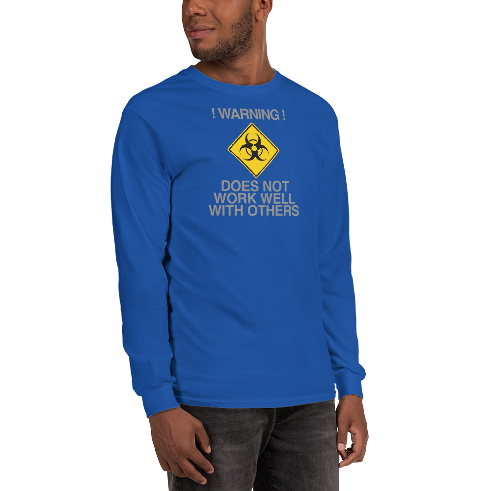"!Warning! Does Not Work Well With Others" printed on a royal men's long sleeve shirt worn by a male